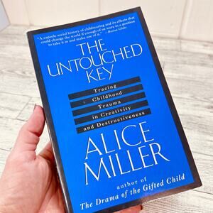 The Untouched Key by Alice Miller - Tracing Childhood Trauma in Creativity‎ PB